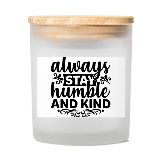 Always Stay Humble and Kind Scented Candles