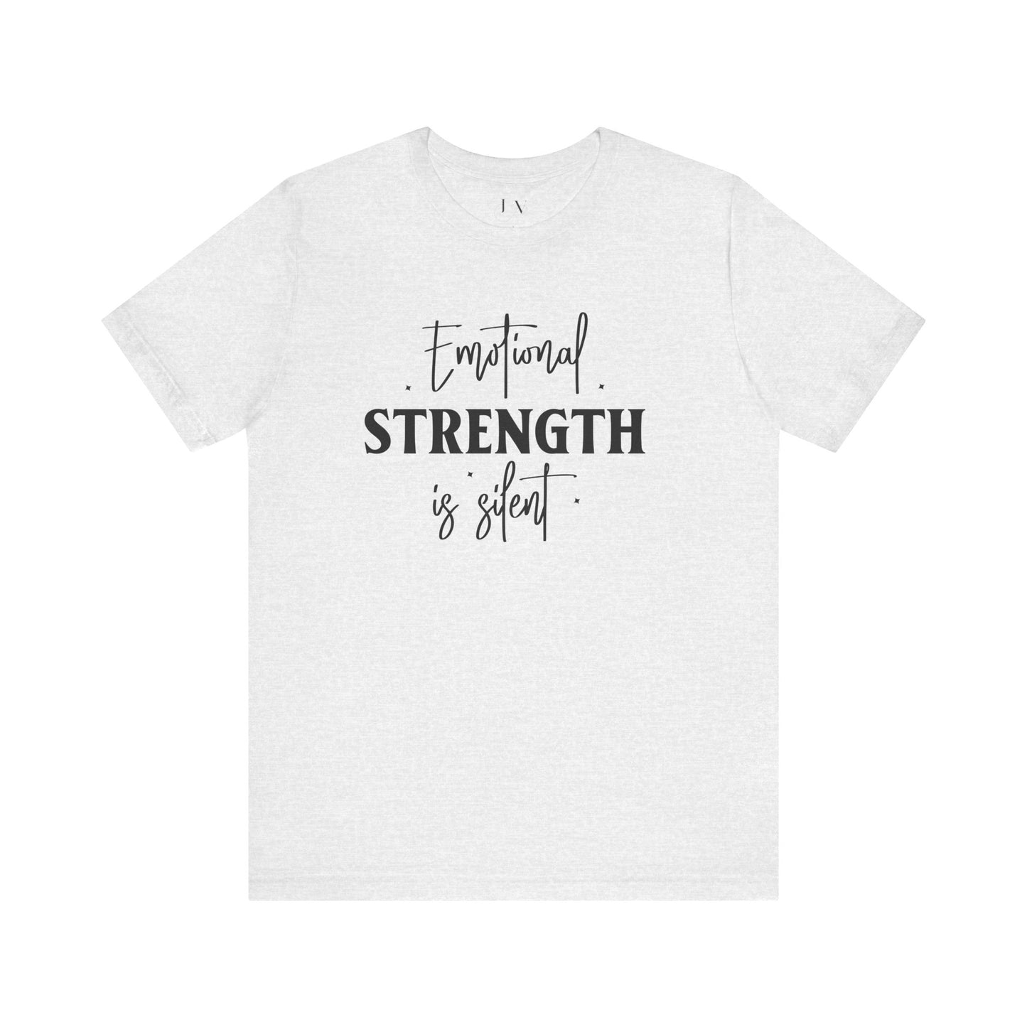 Emotional Strength is Silent T-Shirt - JOURNAL VENUE