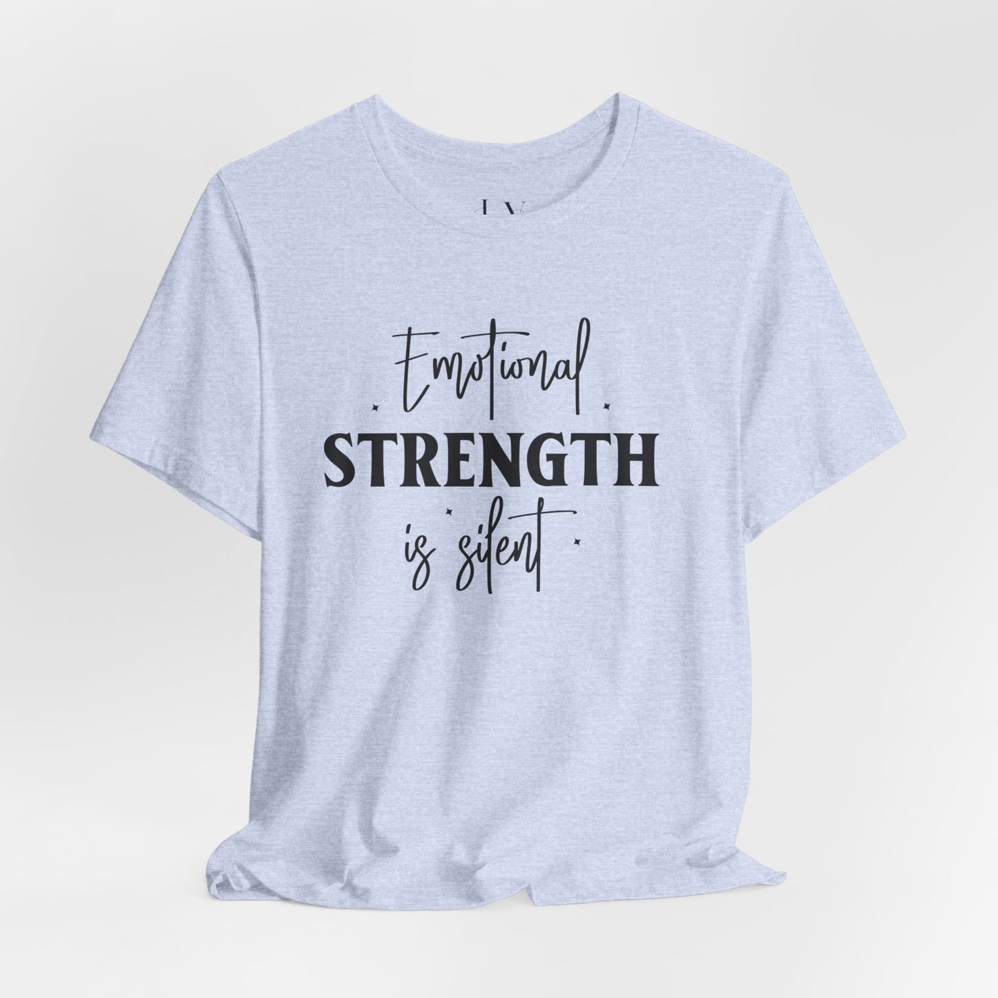 Emotional Strength is Silent T-Shirt