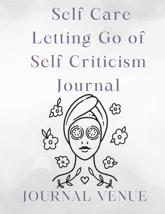  Self Care Letting Go of Self Criticism Journal - JOURNAL VENUE