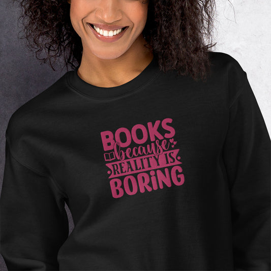 Books Because Reality is Boring Embroidery Sweatshirt - JOURNAL VENUE